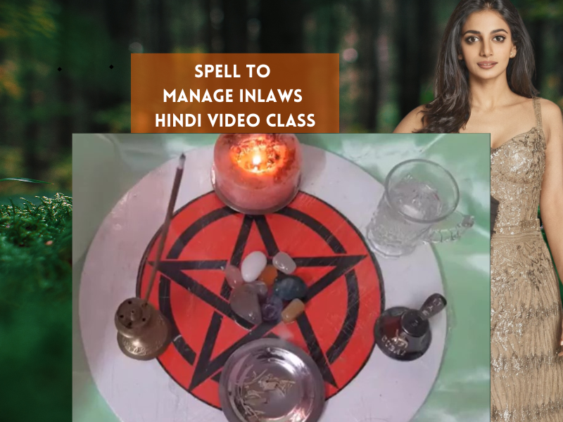 Manage Inlaws Spell Hindi Video Class – Wiccan Divine Healing Hindi Series